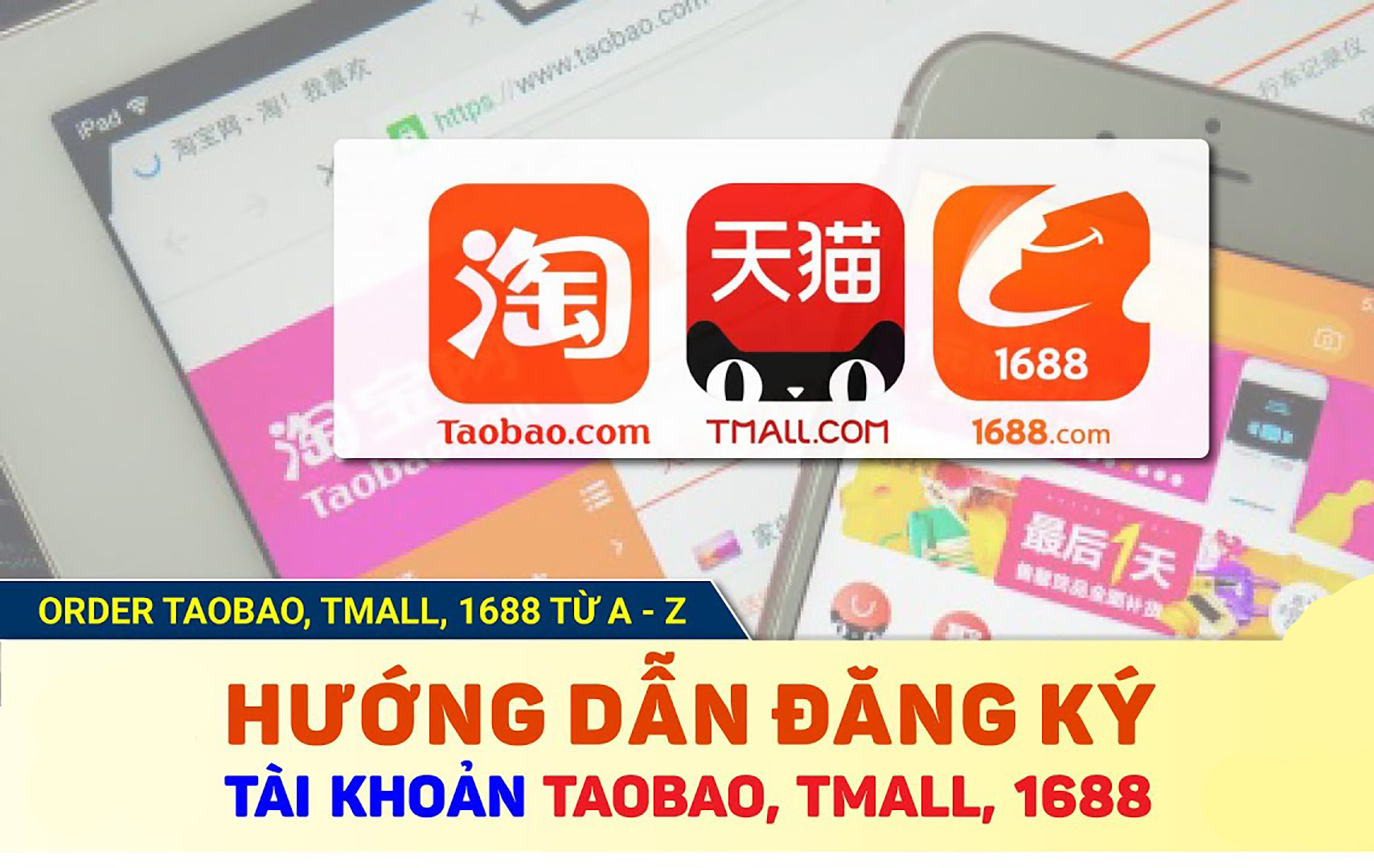 Cách đăng ký tài khoản Taobao, 1688, Tmall nhanh nhất