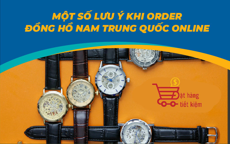 lưu ý khi order đồng hồ nam Trung Quốc online